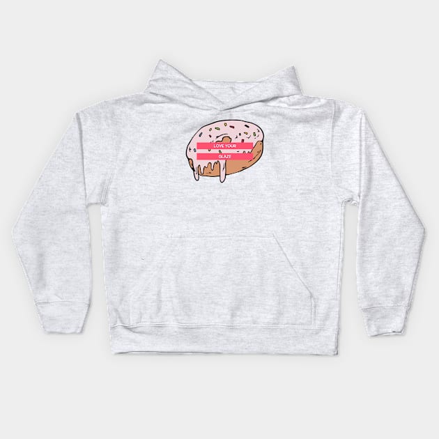 Love your glaze Donut Kids Hoodie by Dream the Biggest